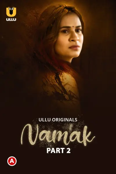 Namak (2023) Part 2 Hindi Ullu WEB Series WEB-DL 1080p & 720p & 480p x264/HEVC
