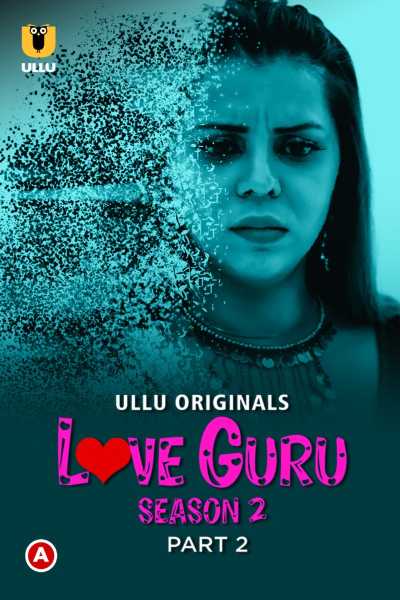 Download Love Guru Season 2 (Part 2) 2023 Hindi Ullu WEB Series WEB-DL 1080p 720p 480p HEVC