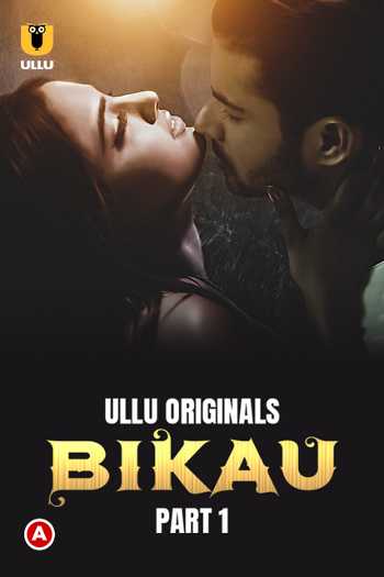 Download Bikau Part 1 2023 Hindi Ullu WEB Series WEB-DL 1080p 720p 480p HEVC
