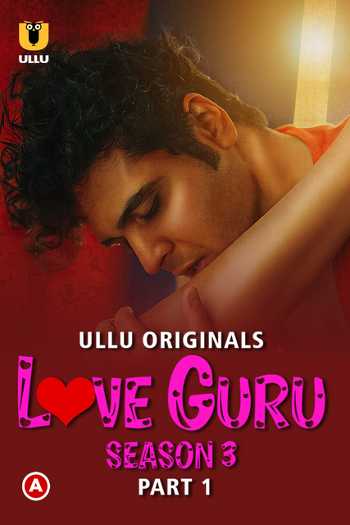 Download Love Guru (Season 3) Part 1 2023 Hindi Ullu WEB Series WEB-DL 1080p 720p 480p HEVC