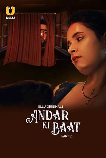 Download Andar Ki Baat Part 02 2023 Hindi Ullu WEB Series WEB-DL 1080p 720p 480p HEVC